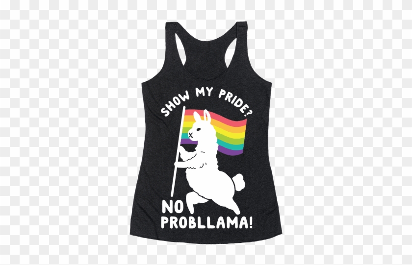 Show My Pride No Probllama Racerback Tank Top - Hallowed Be Thy Gains #1068832