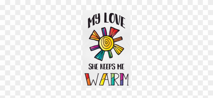 My Love She Keeps Me Warm Lgbt - Graphic Design #1068896