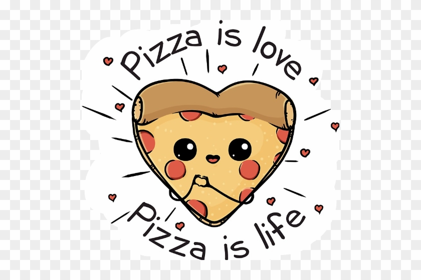 Pizza Is Love Pizza Is Life #1077811