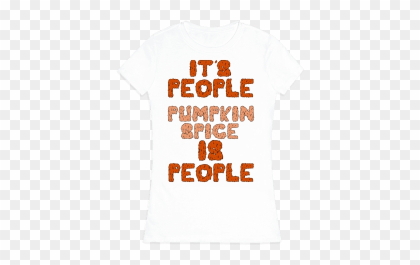 Pumpkin Spice Is People Womens T-shirt - Active Shirt #1077844