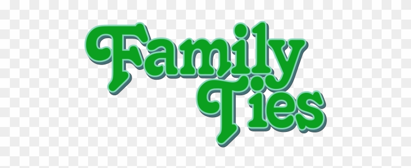 [lessons From The Tv People] Family Ties - Family Ties Logo Png #1081181