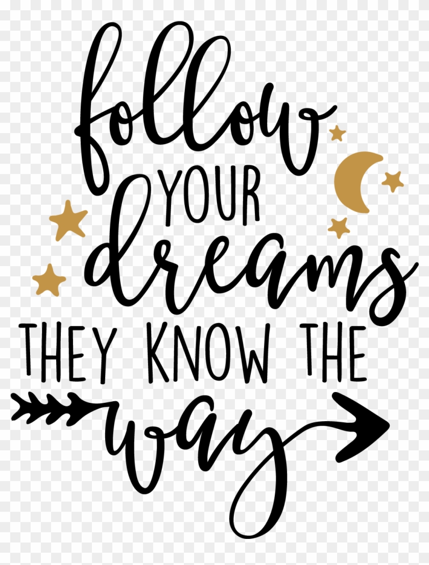 Free Svg, Eps, Dxf And Png Files - Follow Your Dreams They Know The Way ...