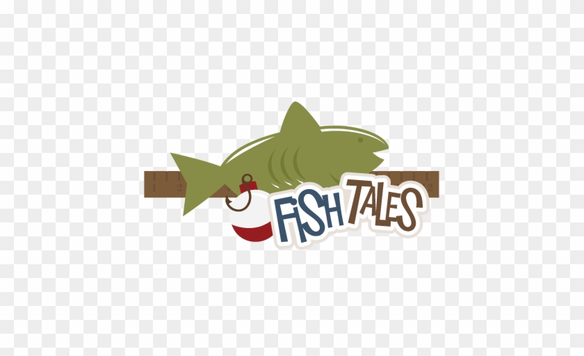 Fish Tales Svg Scrapbook Title Fishing Svg Files Outdoors - Scalable Vector Graphics #1094122
