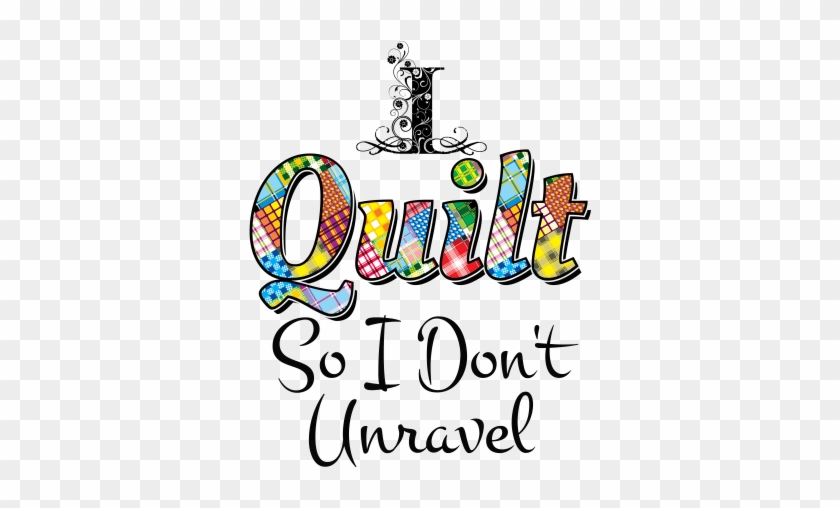 I Quilt So I Don't Unravel - Illustration #1102875