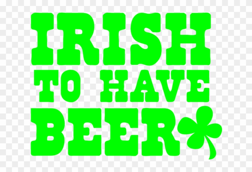 Irish To Have Beer With Shamrock St Patricks Design - Irische Völker Mit Fantastischen Irischen Karte #1111841