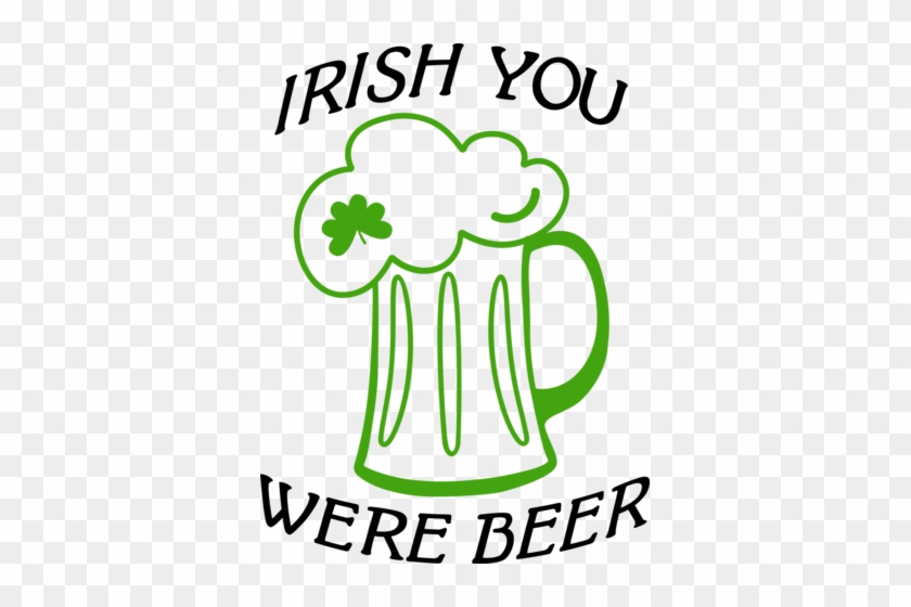 Irish You Were Beer - Irish You Were Beer #1111881