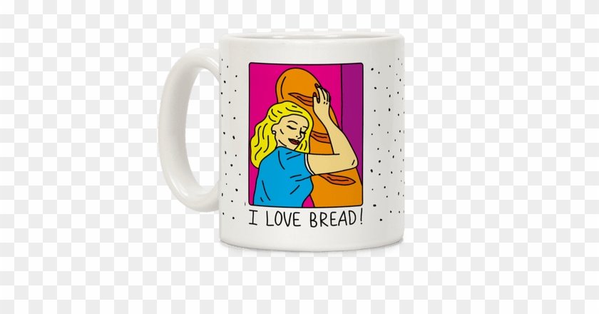 I Love Bread Coffee Mug - Coffee Cup #1114646