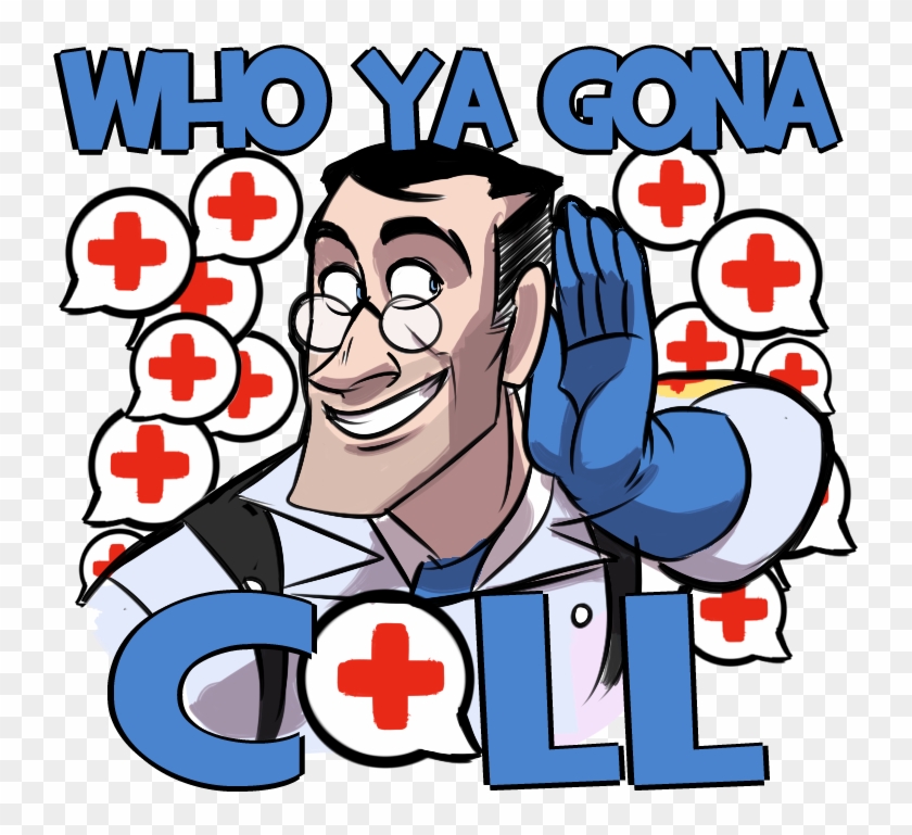 Nein, Doctor Assisted Homicide - Ya Gonna Call Tf2 #1118060