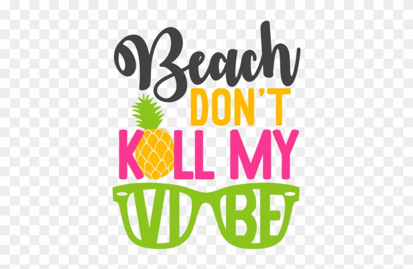 Beach Don't Kill My Vibe - Heat Transfer #1119826