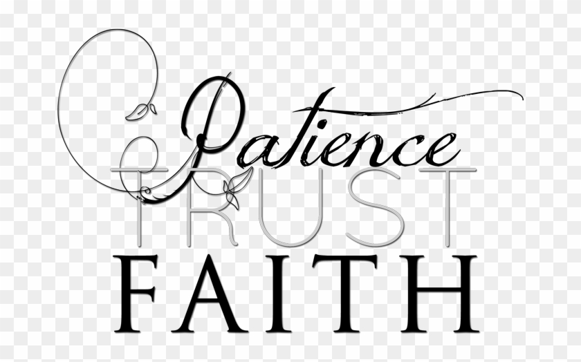 Prayer - Work - Patience - Patience Trust Faith #1121157