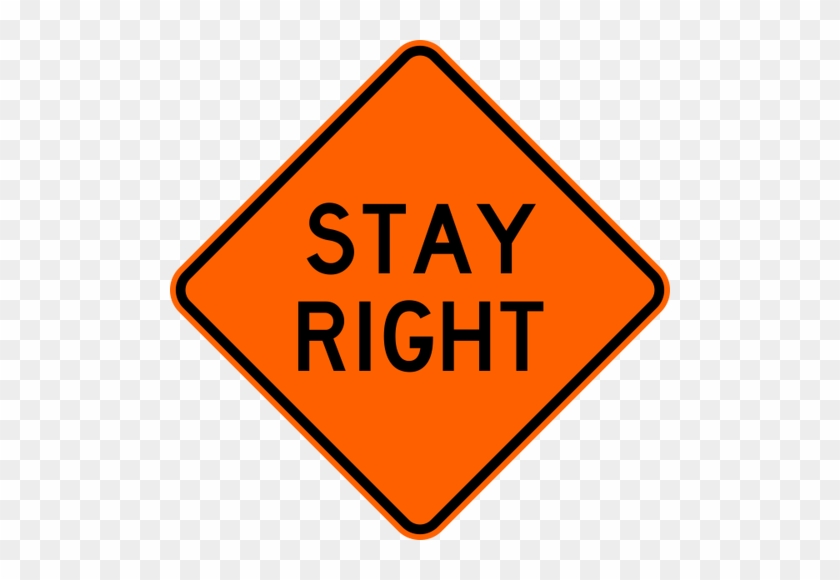 Stay Right Warning Trail Sign Orange - Road Work Ahead Sign #1127771