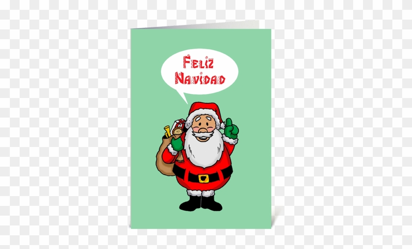 Santa Saying Feliz Navidad - Christmas Card With A Cartoon Santa Saying Feliz Navidad #1134257