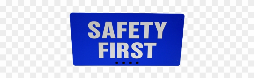 Hd Safety First Image In Our System - Sign #1135702