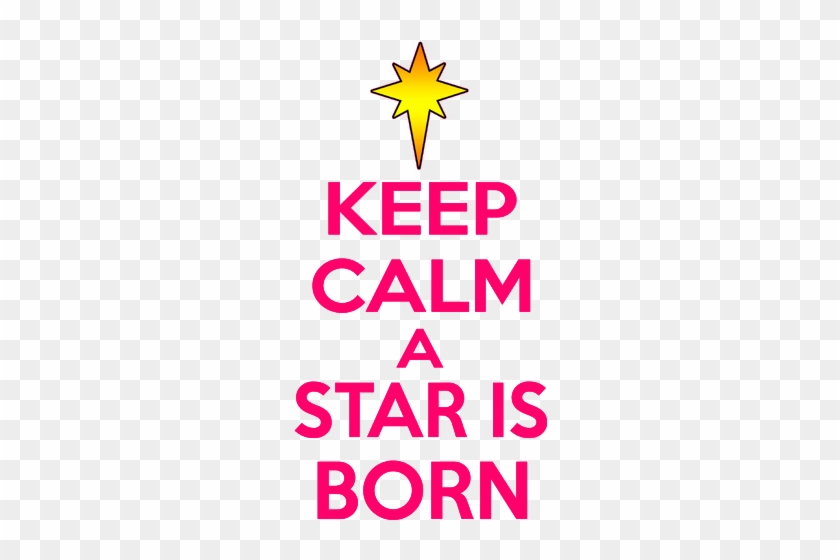 A Star Is Born Clipart - Keep Calm A Star Was Born #1138906