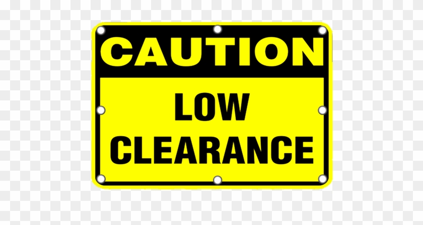 Flashing Led Caution Low Clearance Sign - Sign #1140540