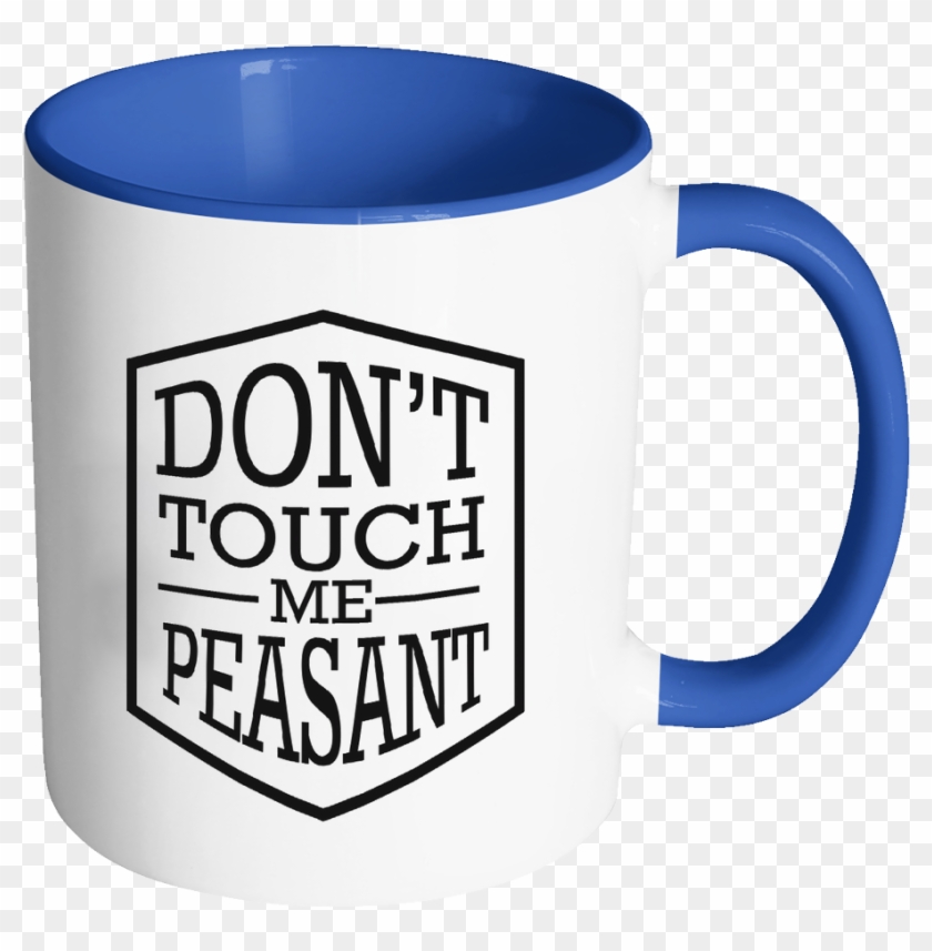Don't Touch Me Peasant Cool Funny Gift Humor 11oz 7colors - Another Meeting That Should Have Been An Email #1148600