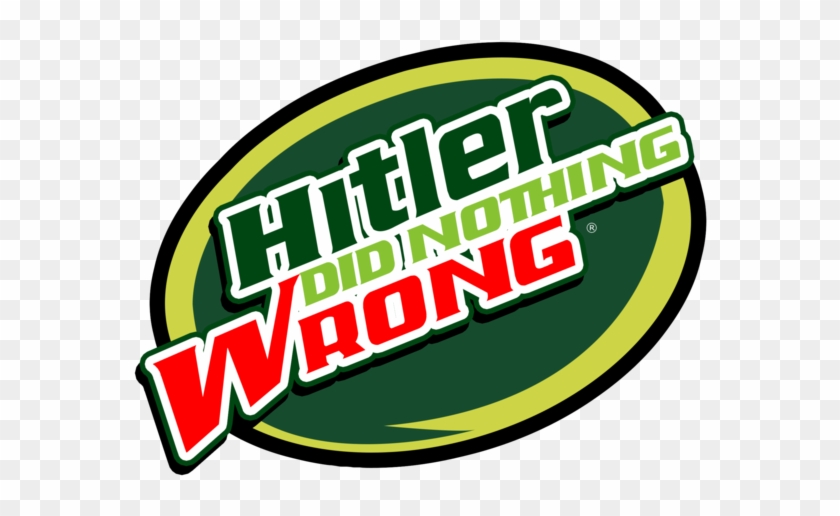 Mountain Dew - Hitler Did Nothing Wrong #1150616