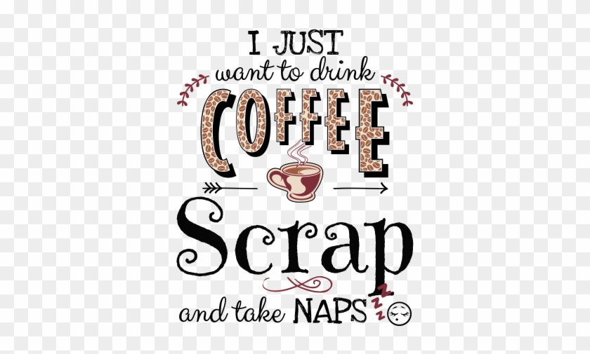 I Just Want To Drink Coffee Scrap And Take Naps - Alice No Pais Das Maravilhas #1151698