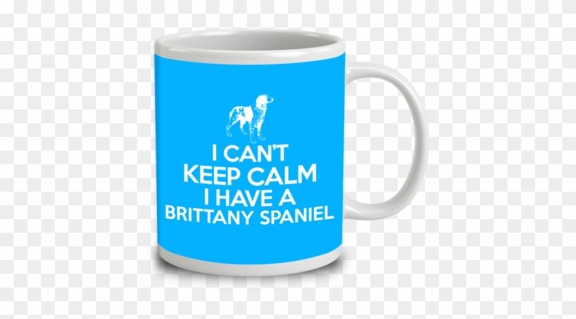I Can't Keep Calm I Have A Brittany Spaniel - Keep Calm #1156765