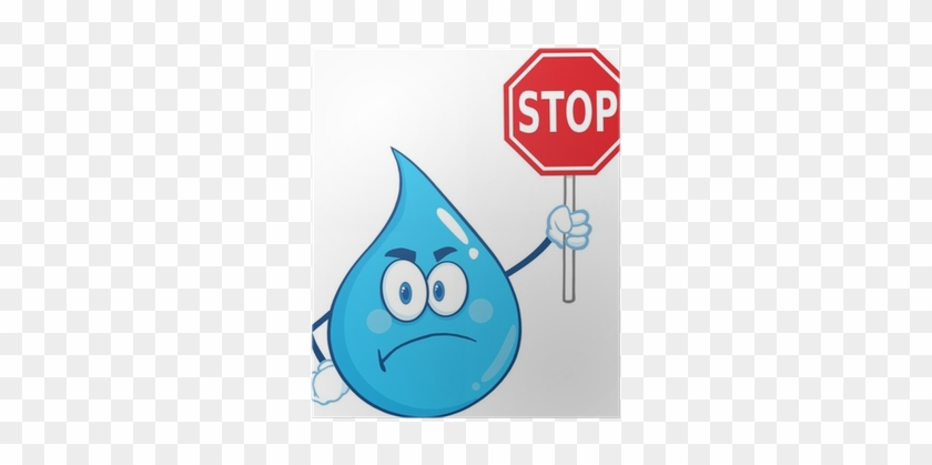 Angry Water Drop Cartoon Character Holding Up A Forbidden - Stop Sign Clip Art #1160465
