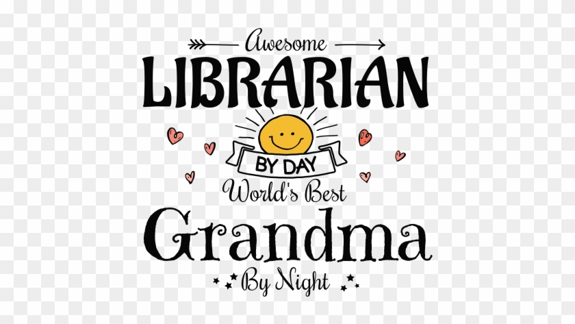 Awesome Librarian By Day World's Best Grandma By Night - 3d Rose Saw It Liked It Told Grandma Got It With Hearts #1162496 Awesome Librarian By Day World's Best Grandma By Night - 3d Rose Saw It Liked It Told Grandma Got It With Hearts #1162496