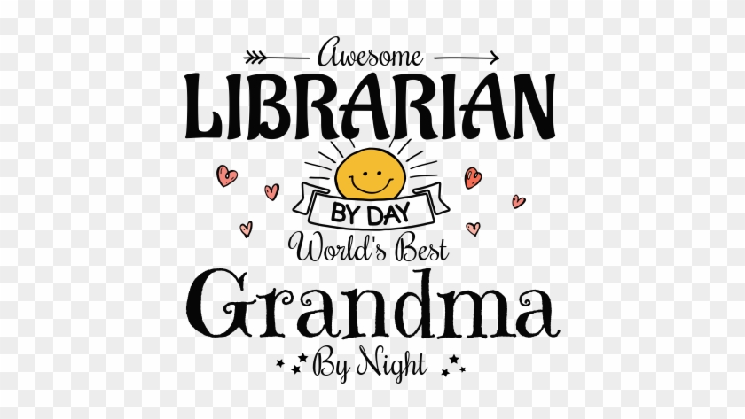 Awesome Librarian By Day World's Best Grandma By Night - 3d Rose Saw It Liked It Told Grandma Got It With Hearts #1162496