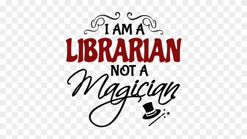 I Am A Librarian Not A Magician - Maison Malartre #1162501