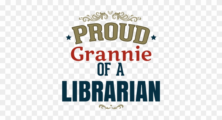 Proud Grannie Of A Librarian Proud Grannie Of A Librarian - Proud Wife Of A Teacher #1162503
