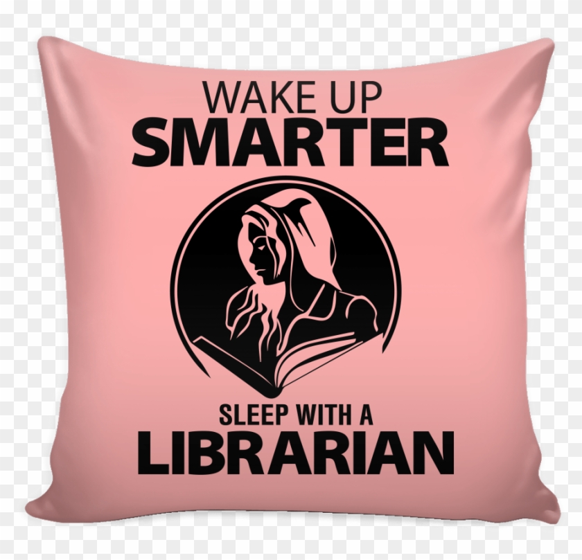 Wake Up Smarter Sleep With A Librarian Pillow Cover - Cushion #1162504