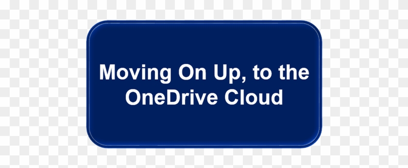 Moving On Up, To The Onedrive Cloud - Onedrive #1166375