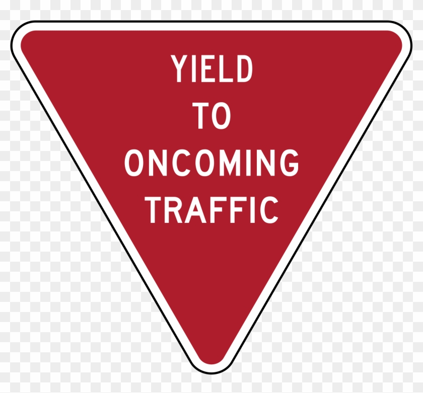 Open - Yield To Oncoming Traffic Sign #1167988