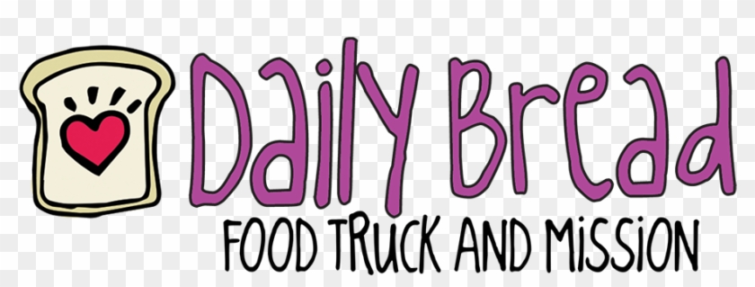 Daily Bread Food Truck Daily Bread Food Truck - He Is We Quotes #1170716
