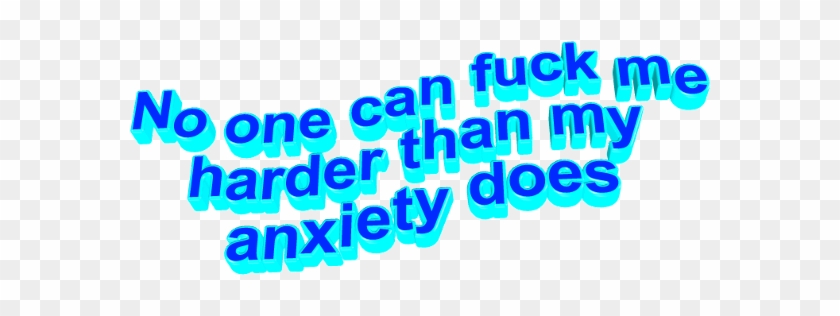 Anxiety Blue 3dtext Depression Sarcasm - Severe Anxiety #1178916