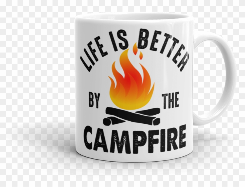 Life Is Better By The Campfire Coffee Mug Coffee Mug - T-shirt #1180428