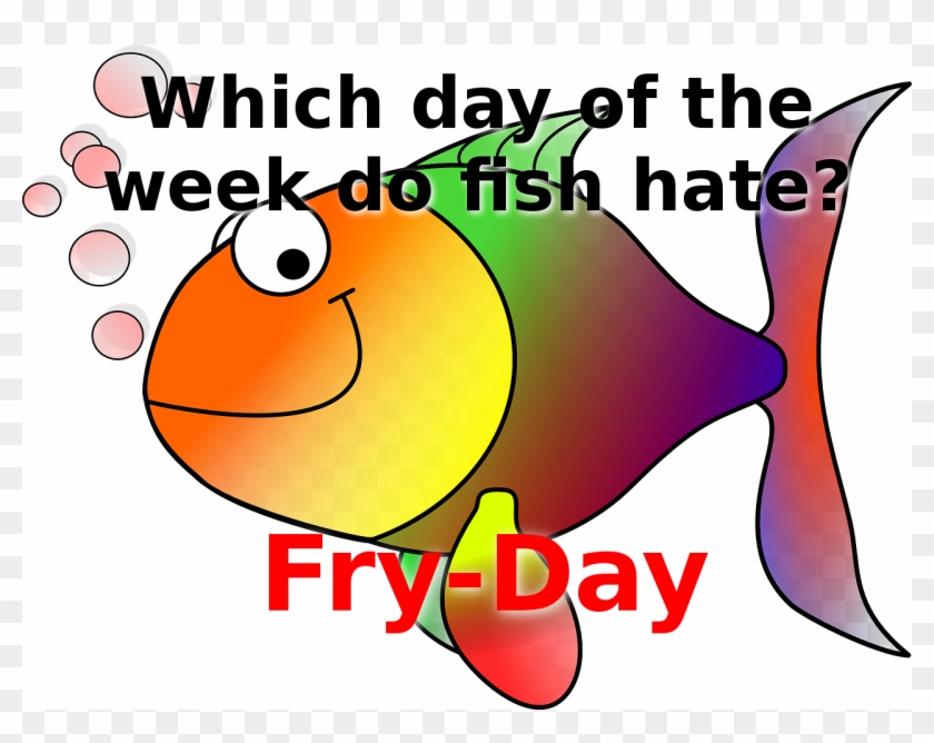 Which Day Of The Week Do 🐟 Fish Hate Fry-day - Fish Clip Art #1184464