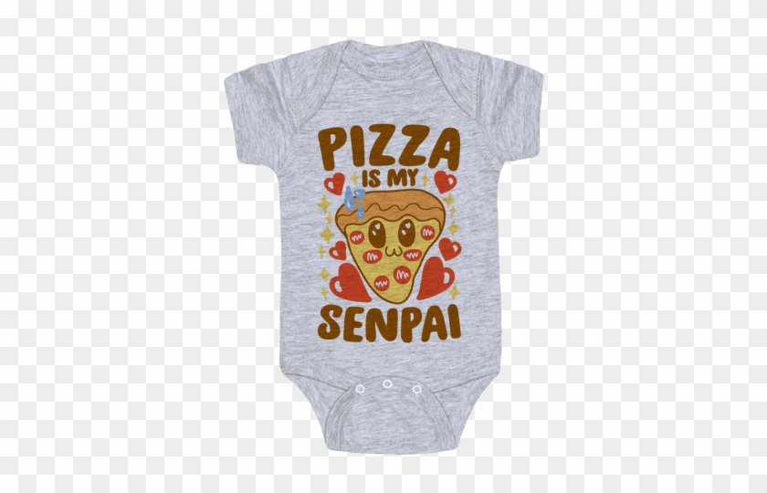 Pizza Is My Senpai Baby Onesy - Toast #1191404