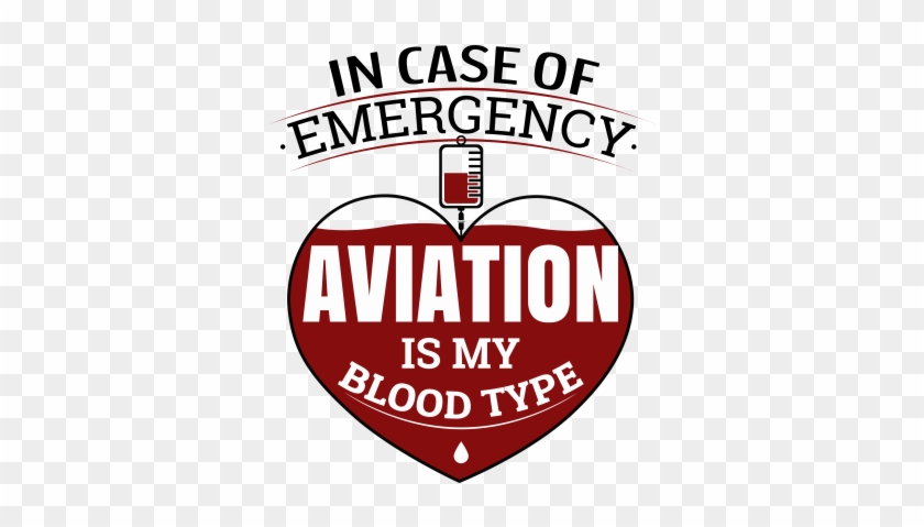In Case Of Emergency Aviation Is My Blood Type - Emblem #1200001