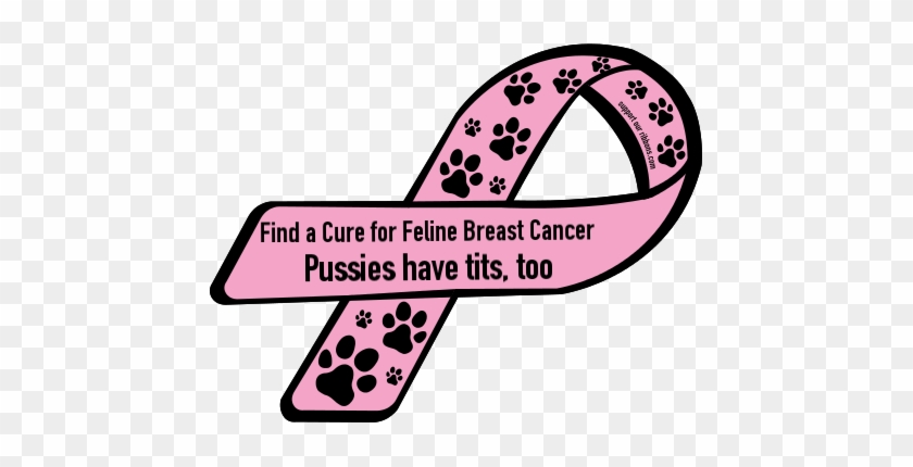 Find A Cure For Feline Breast Cancer / Pussies Have - Ea Tef Awareness Ribbon #1202094