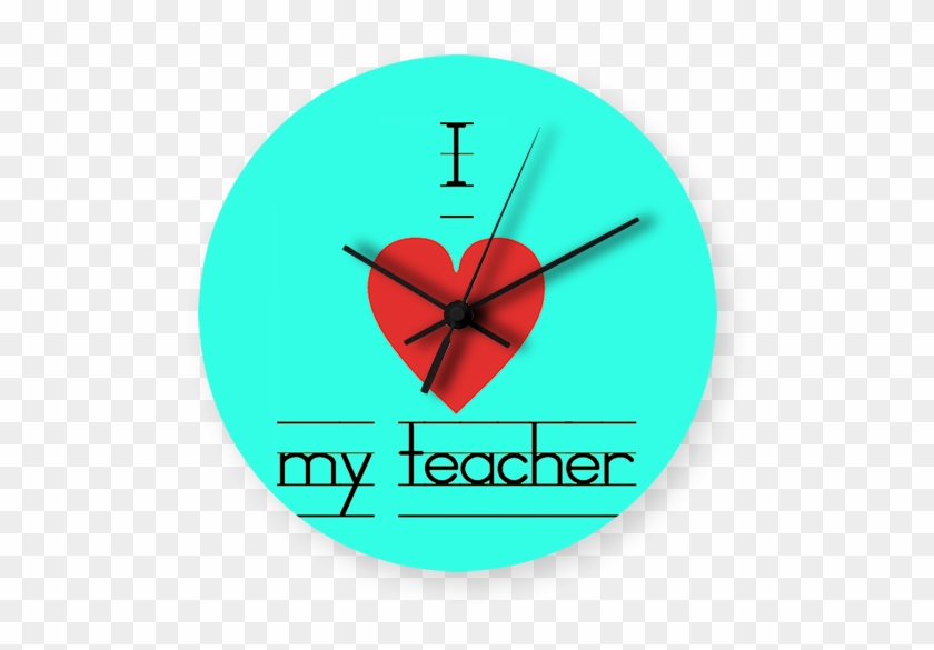 I Love My Teacher Printed Wall Clock - Teacher #1206791