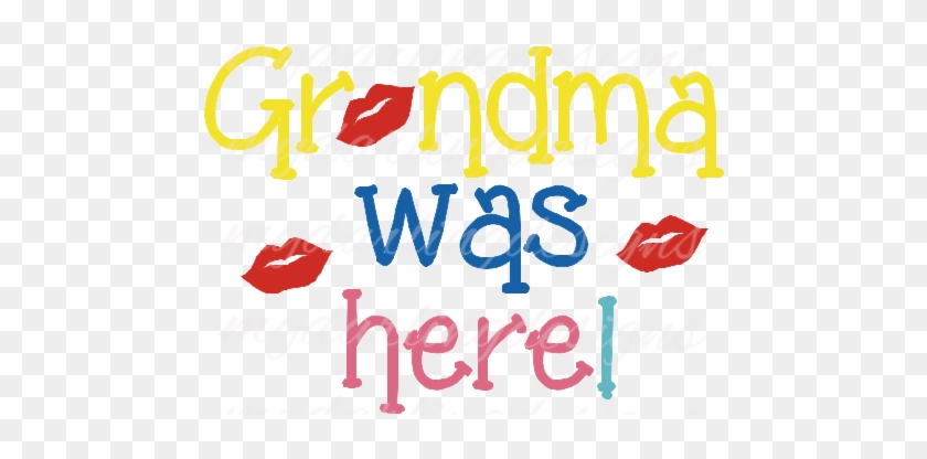 Grandma Was Here Svg - Grandma Was Here Svg #1207826