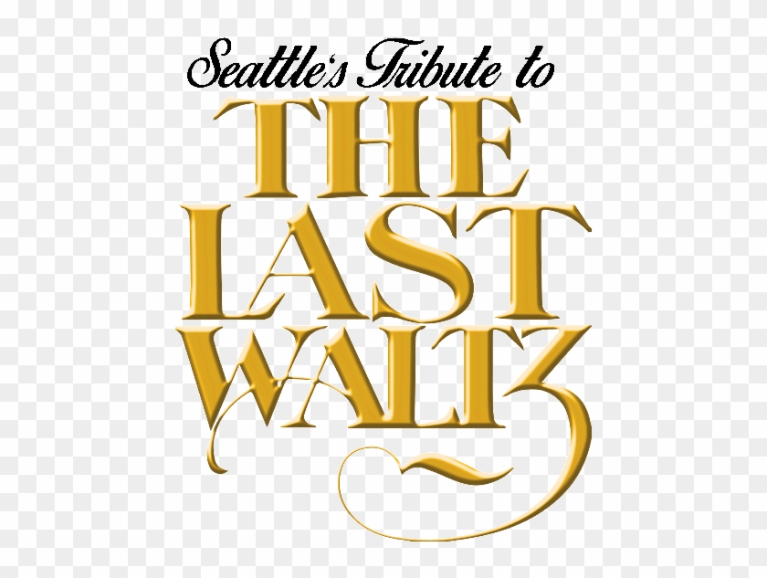 Mending Our Tired Hearts With Seattle's Tribute To - Band The Last Waltz 40th Anniversary Edition #1210982