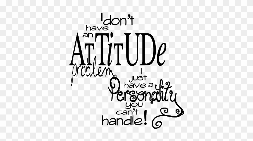 Attitude Girl Quotes - Don T Have Attitude Problem #1227055