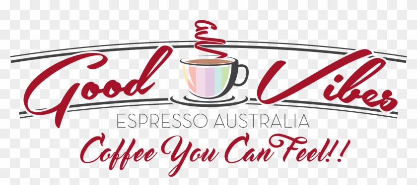 Good Vibes Espresso Australia Coffee Redcliffe - Believe In Yourself Never Lose Your Faith Inspirational #1234150