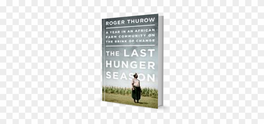 The Last Hunger Season - Last Hunger Season By Roger Thurow #1234850