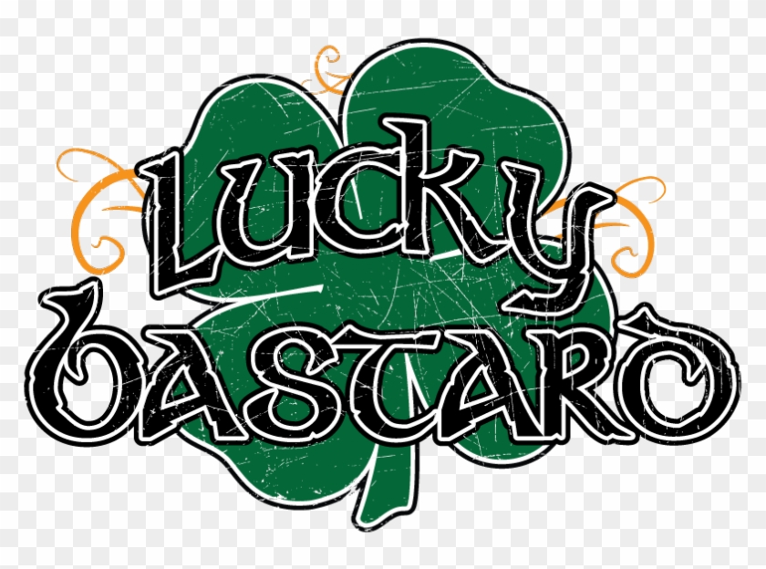 Lucky Bastard Clover Shamrock Irish Ireland Lucky Charm - Saint Patrick's Day #1238921