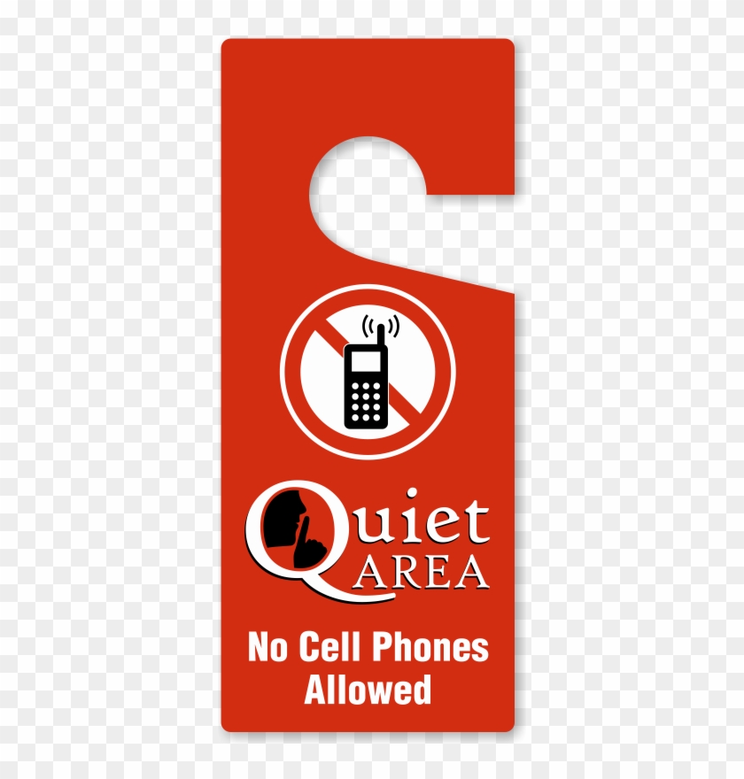 Quiet Area No Cellphones Allowed Door Hang Tag - Notice - No Texting Or Talking On Cell, Engineer Grade #1244045