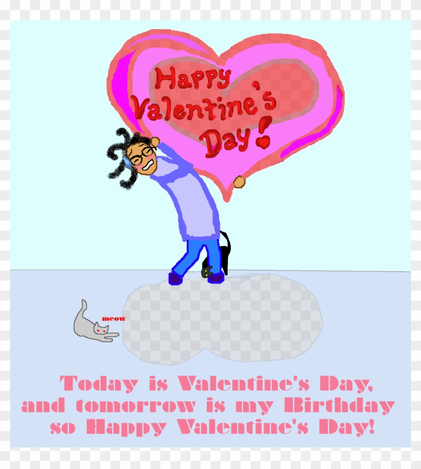 Happy Valentine's Day And Happy Day Before My Birthday - Heart #1253206