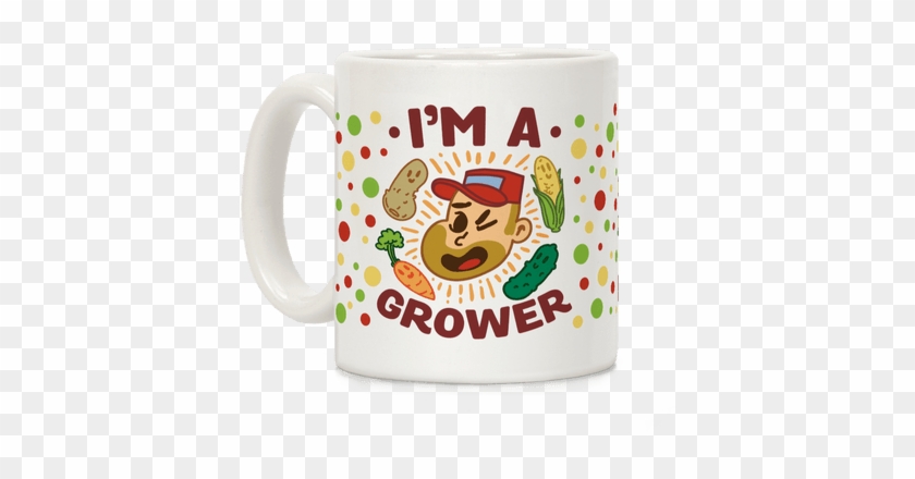 I'm A Grower Coffee Mug - Grower Not Shower T Shirt #1258271