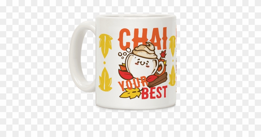 Chai Your Best Coffee Mug - Beer Stein #1258547