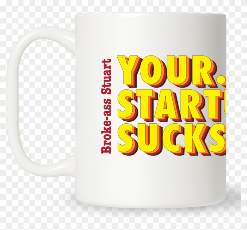 Your Startup Sucks Mug - Beer Stein #1258565